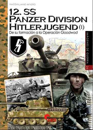 Descargar ebook 12. SS PANZER DIVISION HITLERJUGEND (I): DE SU FORMACION A LA OPERACION GOOGWOD en epub