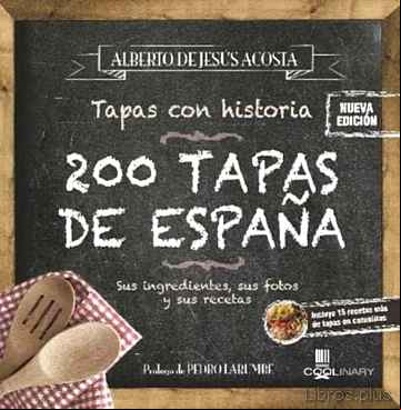 Descargar gratis ebook 200 TAPAS DE ESPAÑA: SUS INGREDIENTES, SUS FOTOS Y SUS RECETAS (NUEVA ED. MAYO 2017) en epub