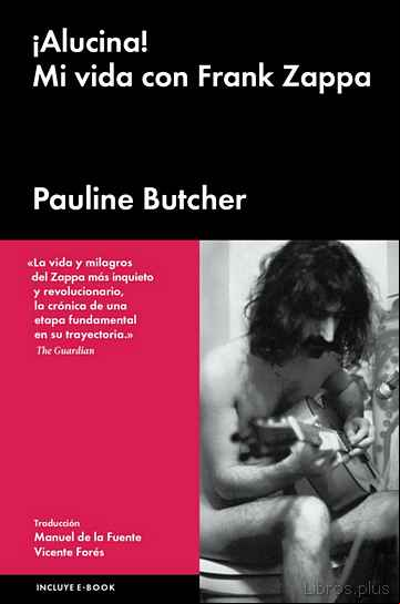 Descargar gratis ebook ¡ALUCINA!: MI VIDA CON FRANK ZAPPA en epub
