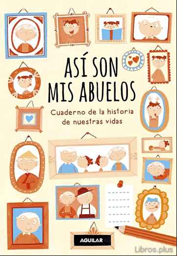 Descargar gratis ebook ASI SON MIS ABUELOS: CUADERNO DE LA HISTORIA DE NUESTRAS VIDAS en epub
