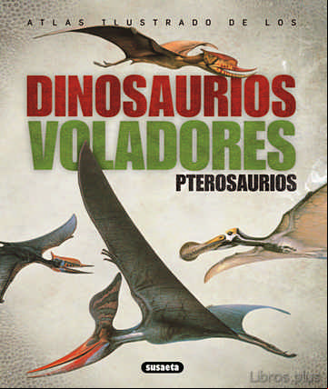 Descargar ebook ATLAS ILUSTRADOS DE LOS DINOSAURIOS VOLADORES. PTEROSAURIOS.