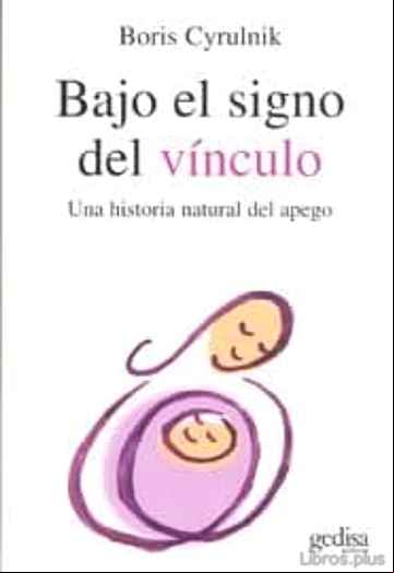 Descargar ebook BAJO EL SIGNO DEL VINCULO: UNA HISTORIA NATURAL DEL APEGO