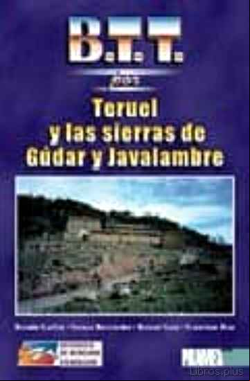 Descargar gratis ebook B.T.T. POR TERUEL Y LAS SIERRAS DE GUDAR Y JAVALAMBRE en epub