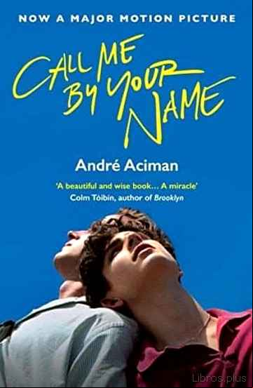 Descargar gratis ebook CALL ME BY YOUR NAME (FILM TIE) en epub