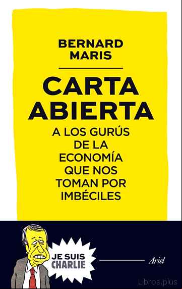 Descargar gratis ebook CARTA ABIERTA A LOS GURUS DE LA ECONOMIA QUE NOS TOMAN POR IMBECILES en epub