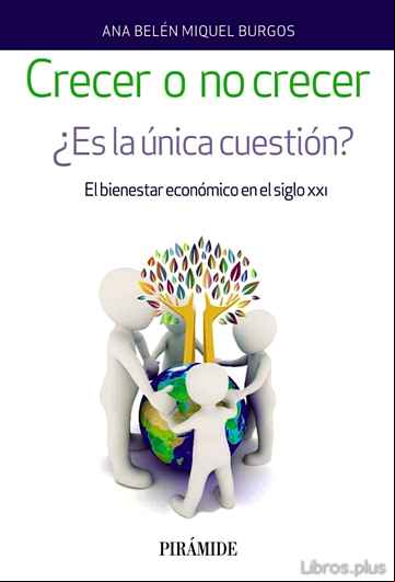 Descargar gratis ebook CRECER O NO CRECER: ¿ES LA UNICA CUESTION?: EL BIENESTAR ECONOMICO EN EL SIGLO XXI en epub