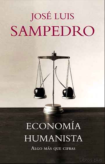 Descargar ebook ECONOMIA HUMANISTA: ALGO MAS QUE CIFRAS