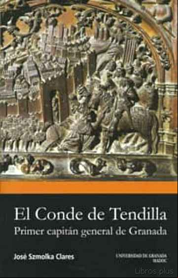 Descargar ebook EL CONDE DE TENDILLA:_PRIMER CAPITAN GENERAL DE GRANADA en epub