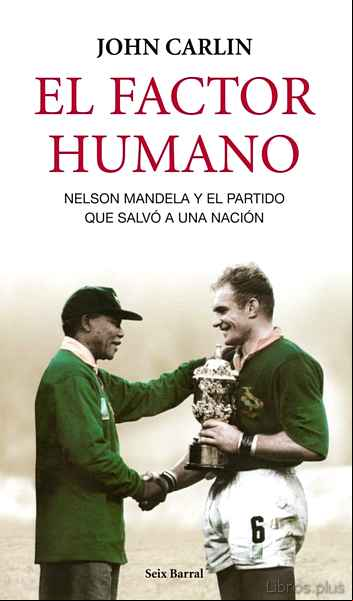 Descargar gratis ebook EL FACTOR HUMANO (INVICTUS) NELSON MANDELA Y EL PARTIDO QUE SALVO A UNA NACION en epub