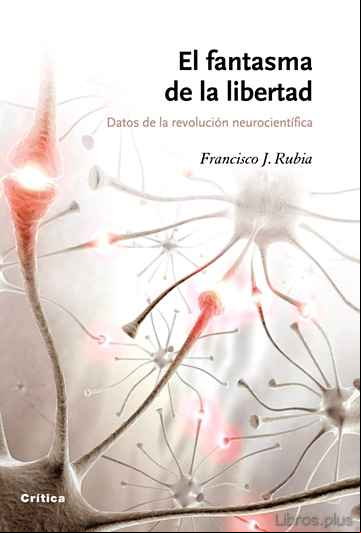 Descargar gratis ebook EL FANTASMA DE LA LIBERTAD: DATOS DE LA REVOLUCION NEUROCIENTIFIC A en epub
