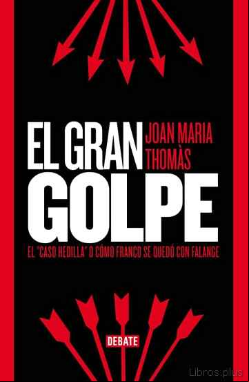 Descargar gratis ebook EL GRAN GOLPE: EL CASO HEDILLA O COMO FRANCO SE QEUECO CON FALANG E en epub