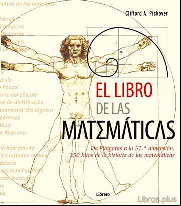 Descargar gratis ebook EL LIBRO DE LAS MATEMATICAS: DE PITAGORAS A LA 57 DIMENSION (8ª E DICIÓN) en epub