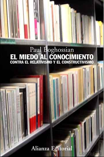 Descargar gratis ebook EL MIEDO AL CONOCIMIENTO: CONTRA EL RELATIVISMO Y EL CONSTRUCTIVI SMO en epub