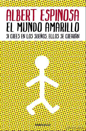 Descargar gratis ebook EL MUNDO AMARILLO: SI CREES EN LOS SUEÑOS, ELLOS SE CREARAN en epub