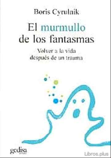 Descargar ebook EL MURMULLO DE LOS FANTASMAS: VOLVER A LA VIDA DESPUES DE UN TRAU MA