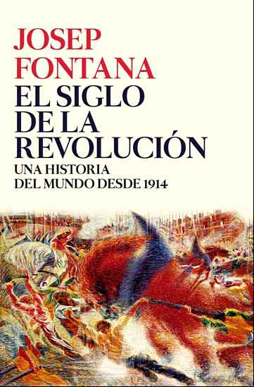 Descargar gratis ebook EL SIGLO DE LA REVOLUCION: UNA HISTORIA DEL MUNDO DE 1914 A 2017 en epub