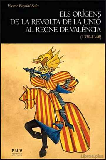 Descargar ebook ELS ORIGENS DE LA REVOLTA DE LA UNIÓ AL REGNE DE VALECIA