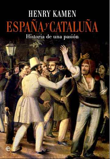 Descargar gratis ebook ESPAÑA Y CATALUÑA: HISTORIA DE UNA PASIÓN en epub
