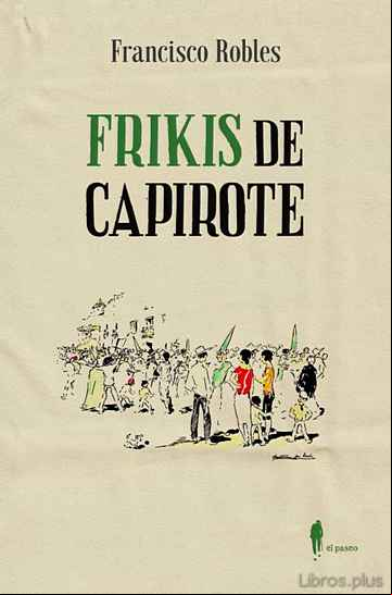 Descargar gratis ebook FRIKIS DE CAPIROTE en epub