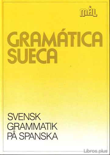 Descargar gratis ebook GRAMATICA SUECA: SVENSK GRAMMATIK PA SPANKA en epub