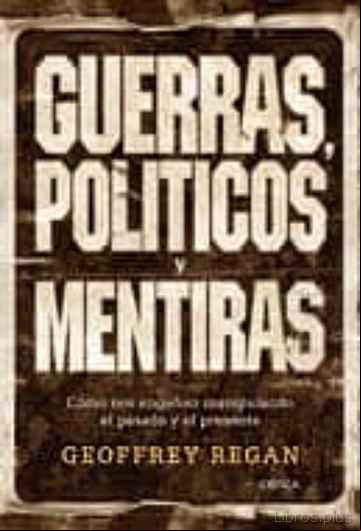 Descargar gratis ebook GUERRAS, POLITICOS Y MENTIRAS: COMO NOS ENGAÑAN MANIPULANDO EL PA SADO Y EL PRESENTE en epub