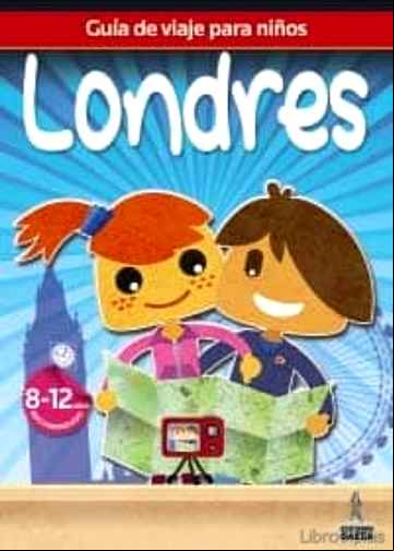 Descargar gratis ebook GUIA DE VIAJES PARA NIÑOS LONDRES 2012 (8-12 AÑOS) en epub