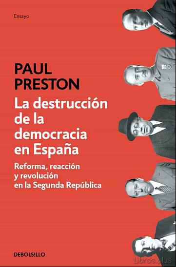 Descargar gratis ebook LA DESTRUCCION DE LA DEMOCRACIA EN ESPAÑA: REFORMA, REACCION Y REVOLUCION EN LA SEGUNDA REPUBLICA en epub