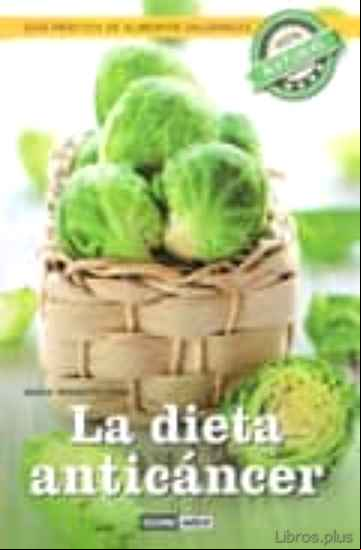 Descargar ebook LA DIETA ANTICANCER: GUIA PRACTICA DE ALIMENTOS SALUDABLES