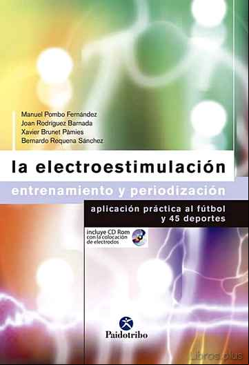 Descargar ebook LA ELECTROESTIMULACION: ENTRENAMIENTO Y PERIODIZACION, APLICACION PRACTICA AL FUTBOL Y 45 DEPORTES