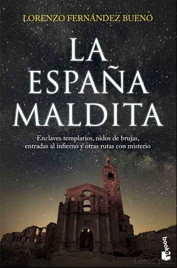 Descargar ebook LA ESPAÑA MALDITA: ENCLAVES TEMPLARIOS, NIDOS DE BRUJAS, ENTRADAS AL INFIERNO Y OTRAS RUTAS CON MISTERIO