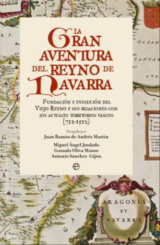 Descargar gratis ebook LA GRAN AVENTURA DEL REYNO DE NAVARRA: FUNDACION Y EVOLUCION DEL VIEJO REYNO Y SUS RELACIONES CON LOS ACTUALES TERRITORIOS VASCOS (712-1512) en epub