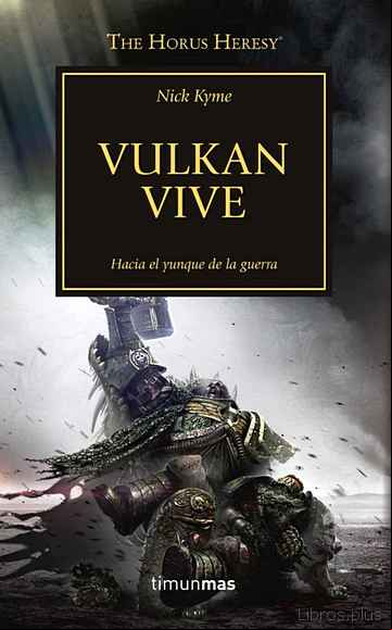 Descargar gratis ebook LA HEREJIA DE HORUS 26: ¡VULKAN VIVE! HACIA EL YUNQUE DE LA GUERRA en epub