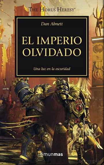 Descargar gratis ebook LA HEREJIA DE HORUS 27: EL IMPERIO OLVIDADO: UNA LUZ EN LA OSCURIDAD en epub