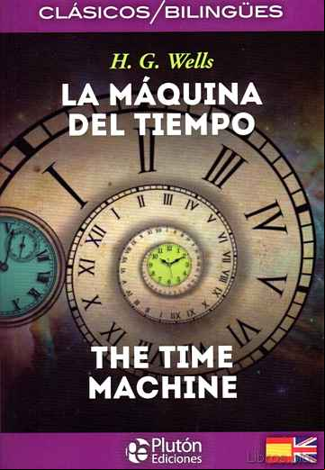 Descargar gratis ebook LA MAQUINA DEL TIEMPO / THE TIME MACHINE (ED. BILINGÜE ESPAÑOL – INGLES) en epub