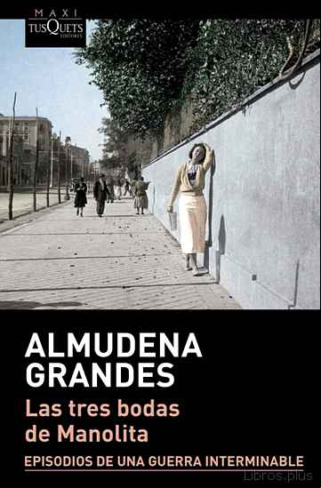 Descargar gratis ebook LAS TRES BODAS DE MANOLITA (EPISODIOS DE UNA GUERRA INTERMINABLE 3) en epub
