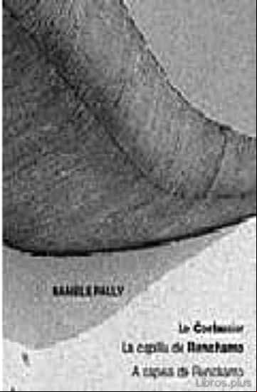 Descargar gratis ebook LE CORBUSIER: LA CAPILLA DE RONCHAMP = A CAPELA DE RONCHAMP en epub