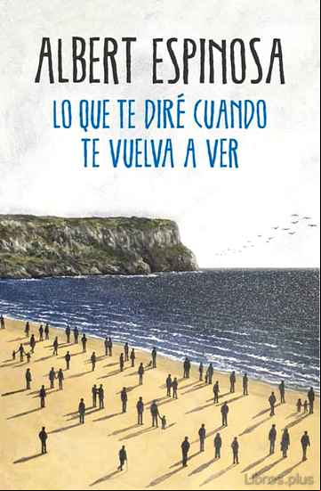 Descargar gratis ebook LO QUE TE DIRE CUANDO TE VUELVA A VER en epub