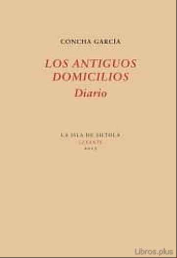 Descargar gratis ebook LOS ANTIGUOS DOMICILIOS (DIARIO) en epub