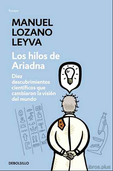 Descargar ebook LOS HILOS DE ARIADNA: DIEZ DESCUBRIMIENTOS CIENTIFICOS QUE CAMBIA RON LA VISION DEL MUNDO