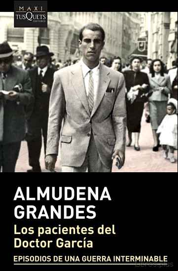 Descargar gratis ebook LOS PACIENTES DEL DOCTOR GARCIA (EPISODIOS DE UNA GUERRA INTERMIN ABLE 4) en epub