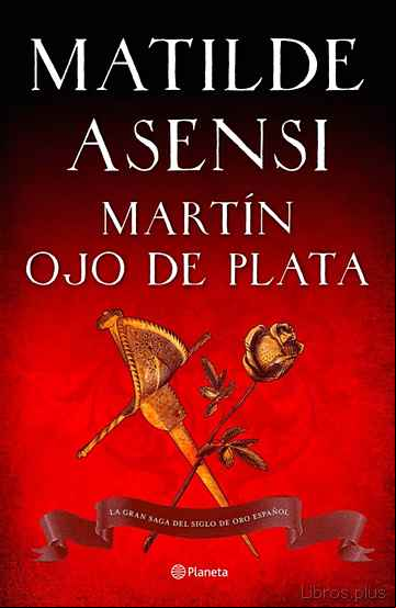 Descargar ebook MARTIN OJO DE PLATA: LA GRAN SAGA DEL SIGLO DE ORO (VENGANZA EN SEVILLA; TIERRA FIRME)