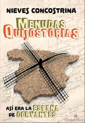 Descargar gratis ebook MENUDAS QUIJOSTORIAS: ASI ERA LA ESPAÑA DE CERVANTES en epub