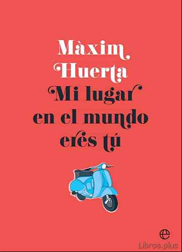 Descargar gratis ebook MI LUGAR EN EL MUNDO ERES TU en epub
