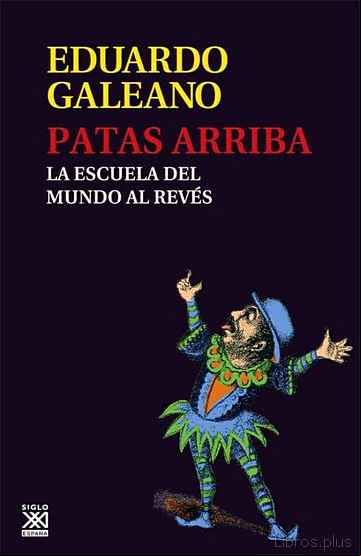 Descargar gratis ebook PATAS ARRIBA: LA ESCUELA DEL MUNDO AL REVES en epub