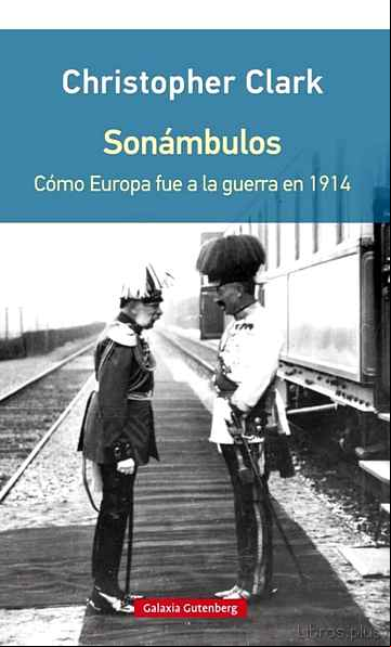 Descargar gratis ebook SONAMBULOS (RUSTICA): COMO EUROPA FUE A LA GUERRA EN 1914 en epub