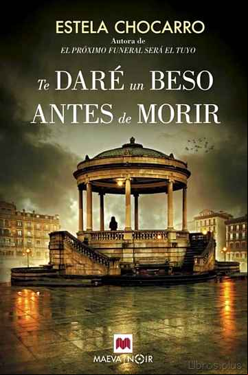 Descargar ebook TE DARÉ UN BESO ANTES DE MORIR