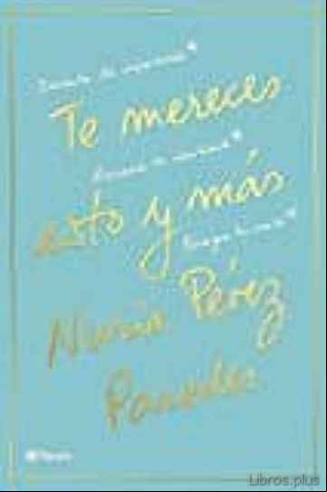 Descargar gratis ebook TE MERECES ESTO Y MÁS en epub