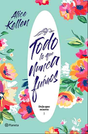 Descargar gratis ebook TODO LO QUE NUNCA FUIMOS: DEJA QUE OCURRA 1 en epub