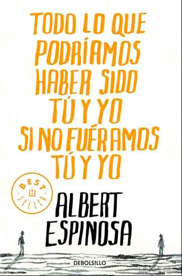 Descargar gratis ebook TODO LO QUE PODRIAMOS HABER SIDO TU Y YO SI NO FUERAMOS TU Y YO en epub