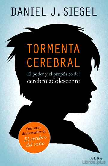 Descargar gratis ebook TORMENTA CEREBRAL: EL PODER Y EL PROPOSITO DEL CEREBRO ADOLESCENT E en epub